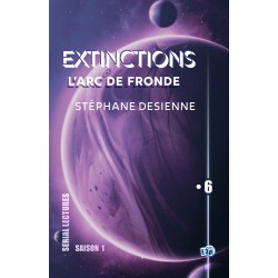 Extinctions S01-EP6 - L'Arc de Fronde